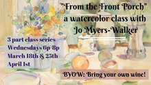 Jo Myers-Walker: "From the Front Porch" Watercolor Class (3 part Series)