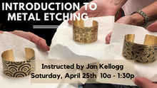 Jan Kellogg: Introduction to Metal Etching Class